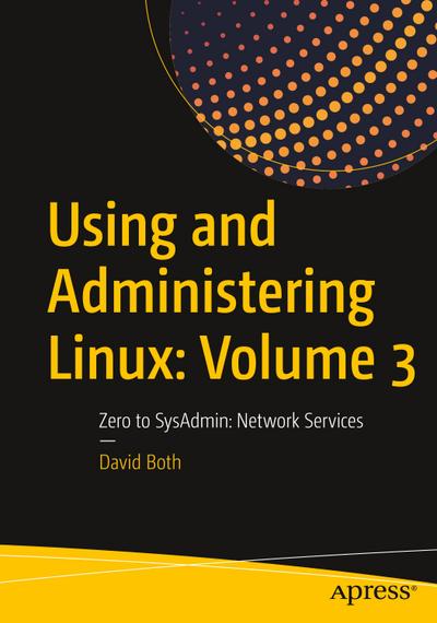 Using and Administering Linux. Vol.3
