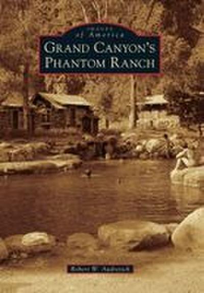 Grand Canyon’s Phantom Ranch