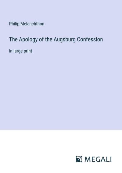 The Apology of the Augsburg Confession