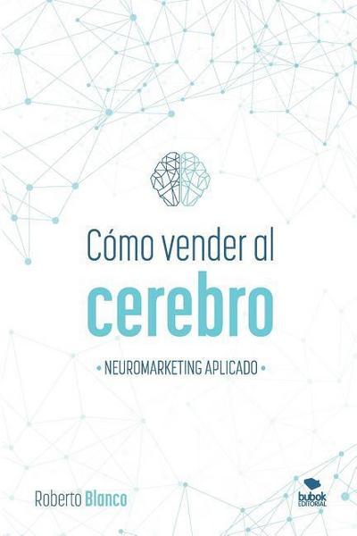 Cómo vender al cerebro, neuromarketing aplicado