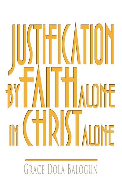 Justification by Faith Alone in Christ Alone