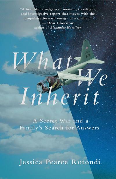 What We Inherit: A Secret War and a Family’s Search for Answers