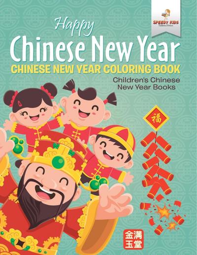 Happy Chinese New Year - Chinese New Year Coloring Book | Children’s Chinese New Year Books
