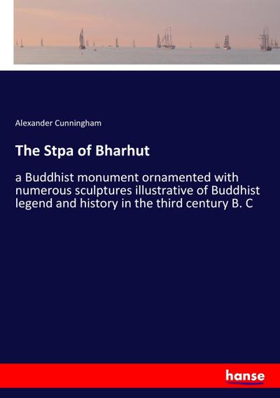 The Stpa of Bharhut - Alexander Cunningham