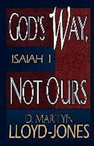 God’s Way, Not Ours