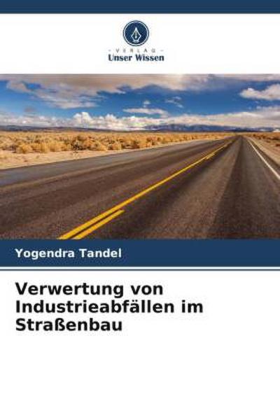 Verwertung von Industrieabfällen im Straßenbau
