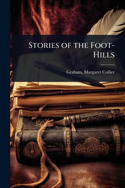 Stories of the Foot-Hills