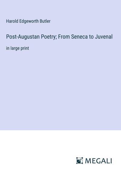 Post-Augustan Poetry; From Seneca to Juvenal