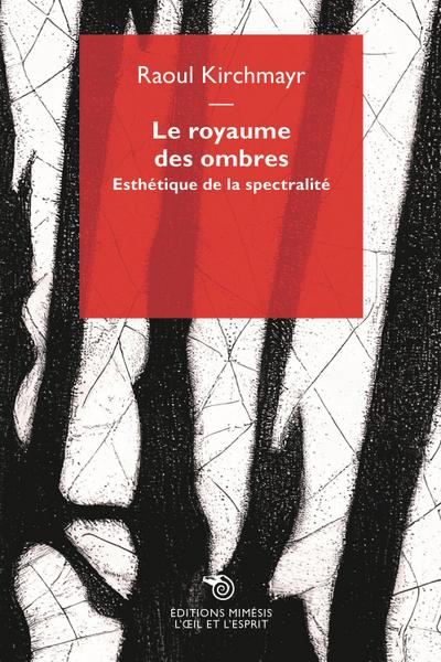 Kirchmayr, R: Royaume des ombres. Esthétique de la spectrali