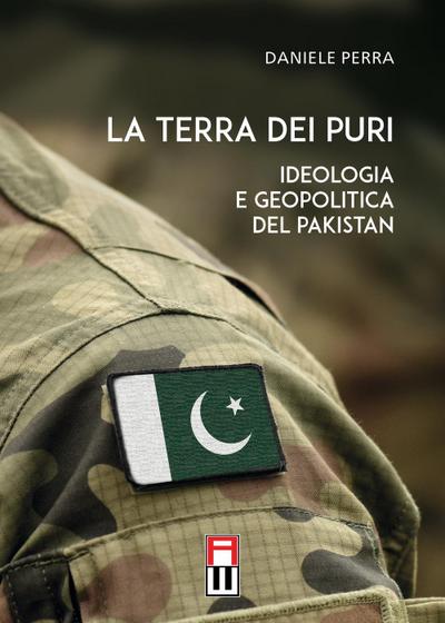 La terra dei puri. Ideologia e geopolitica del Pakistan