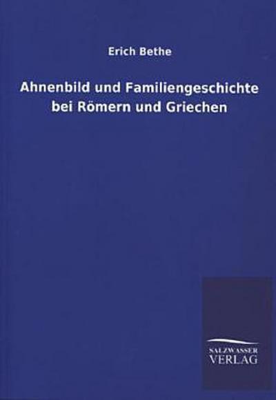 Ahnenbild und Familiengeschichte bei Römern und Griechen