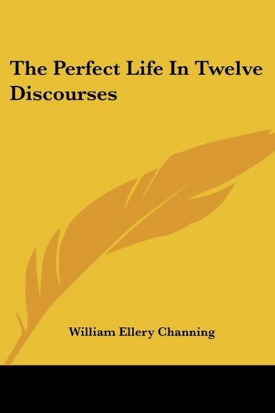 The Perfect Life In Twelve Discourses
