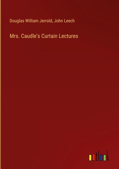 Mrs. Caudle’s Curtain Lectures