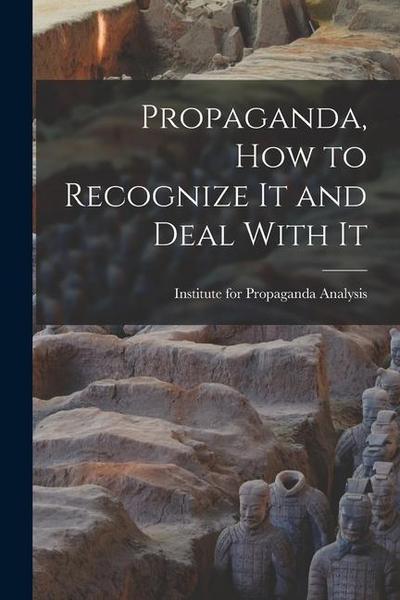 Propaganda, How to Recognize It and Deal With It