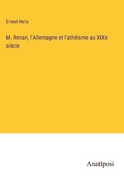 M. Renan, l’Allemagne et l’athéisme au XIXe siècle