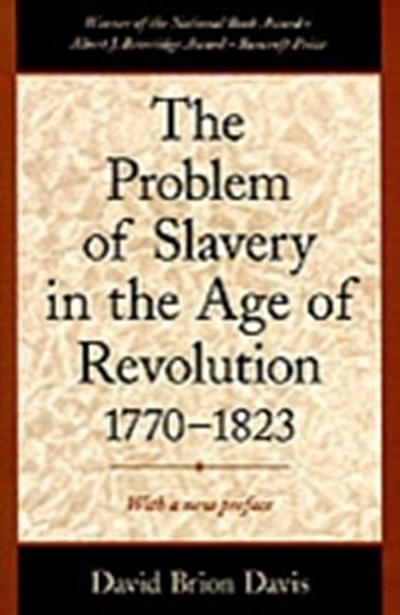 Problem of Slavery in the Age of Revolution, 1770-1823