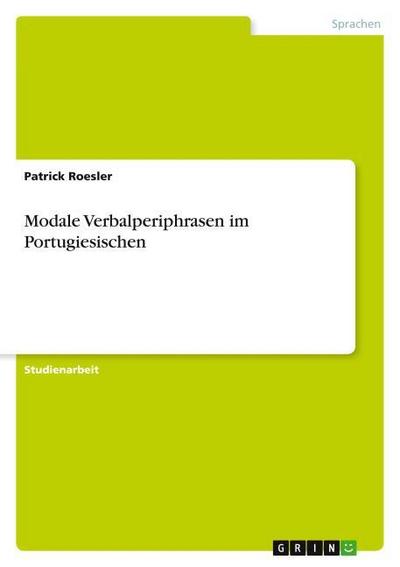 Modale Verbalperiphrasen im Portugiesischen