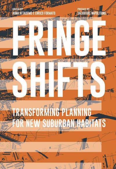 Fringe shifts. Transforming planning for new suburban habita