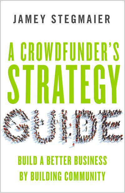 A Crowdfunder’s Strategy Guide
