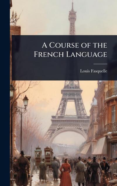 A Course of the French Language