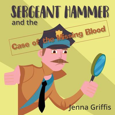 Griffis, J: Sergeant Hammer and the Case of the Missing Bloo