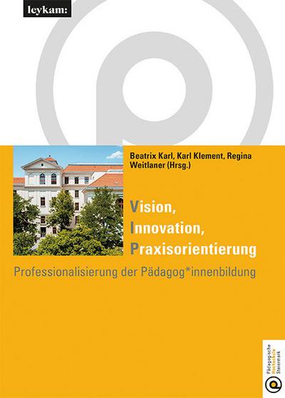 Vision Innovation Praxisorientierung Professionalisierung der Pädagog-innenbildung
