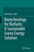 Biotechnology for Biofuels: A Sustainable Green Energy Solution