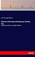 Memoir of the late John Bowyer Nichols, Esq.