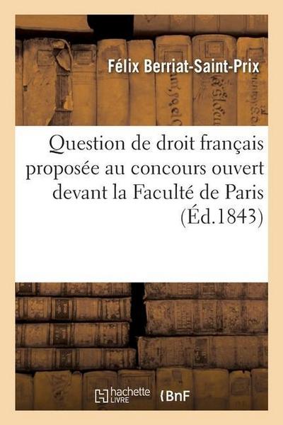 Question de Droit Français Proposée Au Concours Ouvert Devant La Faculté de Paris
