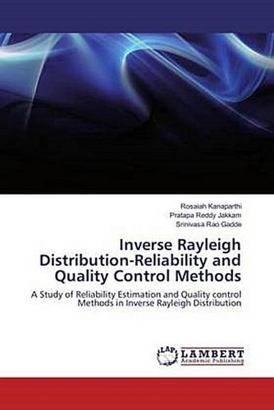 Inverse Rayleigh Distribution-Reliability and Quality Control Methods