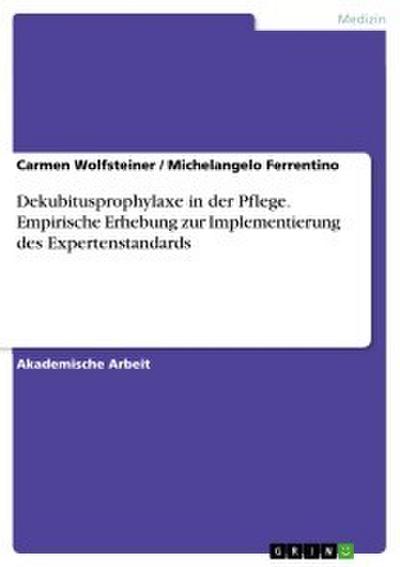 Dekubitusprophylaxe in der Pflege.Empirische Erhebung zur Implementierung des Expertenstandards