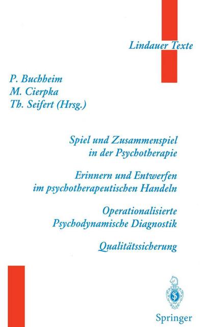 Spiel und Zusammenspiel in der Psychotherapie - Erinnern und Entwerfen im psychotherapeutischen Handeln - Operationalisierte Psychodynamische Diagnostik - Qualitätssicherung