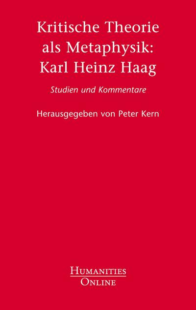 Kritische Theorie als Metaphysik: Karl Heinz Haag