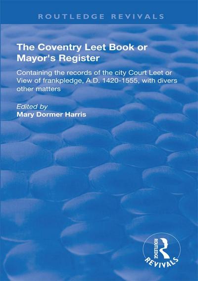 The Coventry Leet Book or Mayor’s Register