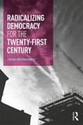 Radicalizing Democracy for the Twenty-First Century