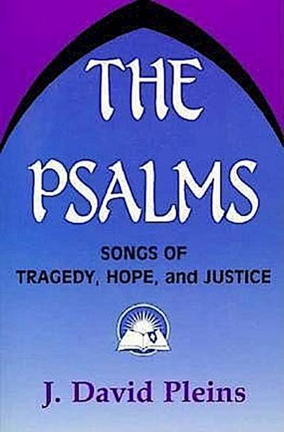 The Psalms: Songs of Tragedy, Hope, and Justice