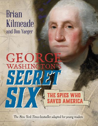 George Washington’s Secret Six (Young Readers Adaptation)