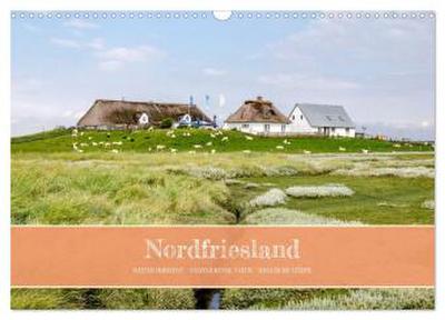 Nordfriesland - weiter Horizont, faszinierende Natur, idyllische Städte (Wandkalender 2026 DIN A3 quer), CALVENDO Monatskalender