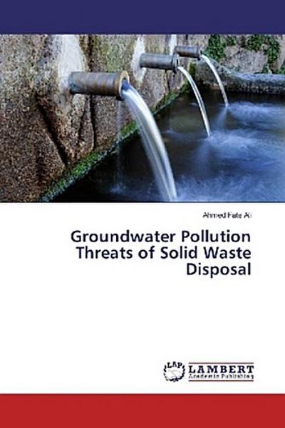 Groundwater Pollution Threats of Solid Waste Disposal