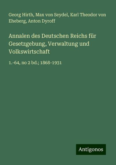 Hirth, G: Annalen des Deutschen Reichs für Gesetzgebung, Ver