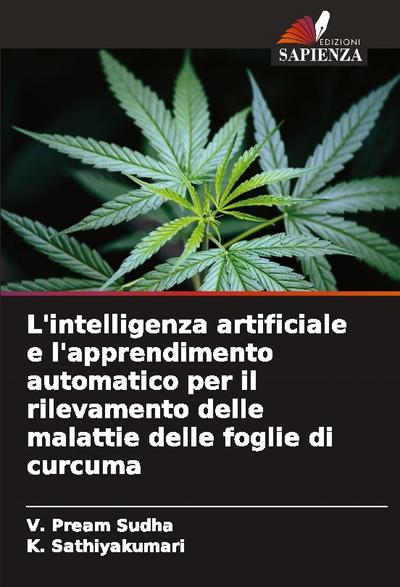 L’intelligenza artificiale e l’apprendimento automatico per il rilevamento delle malattie delle foglie di curcuma
