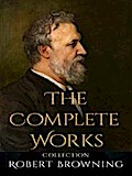 Robert Browning: The Complete Works