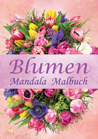 Blumen Mandala Malbuch für Erwachsene mit 100 Ausmalmotiven