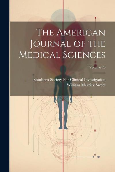 The American Journal of the Medical Sciences; Volume 26