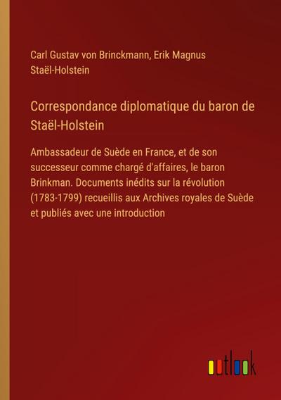Correspondance diplomatique du baron de Staël-Holstein