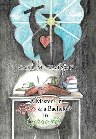 A Master’s in Love & a Bachelor’s in Growth