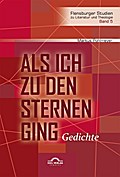 Als ich zu den Sternen ging. Gedichte