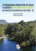O programa produtor de água e a questão do desenvolvimento rural sustentável no contexto do município de Rio Verde - GO