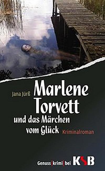 Marlene Torvett und das Märchen vom Glück