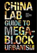 The China Lab Guide to Megablock Urbanisms